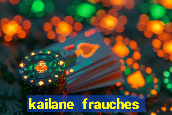 kailane frauches tem filhos